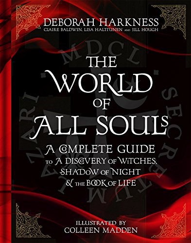 The World of All Souls: A Complete Guide to A Discovery of Witches, Shadow of Night and The Book of Life (All Souls Trilogy Guide)
