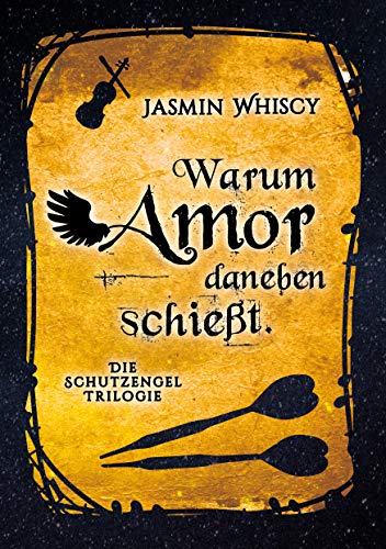 Warum Amor danebenschießt. – Teen Fantasy Dramödie (Die Schutzengel-Trilogie 2)