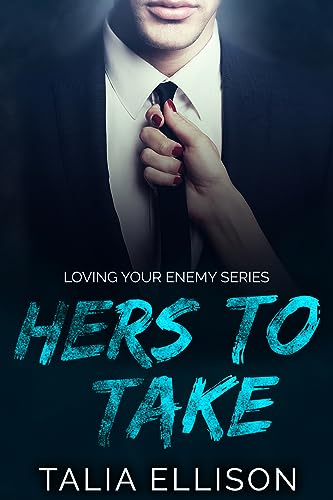 Hers to Take (Loving Your Enemy Book 1)