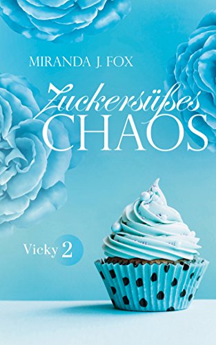 Zuckersüßes Chaos - Vicky - Teil 2