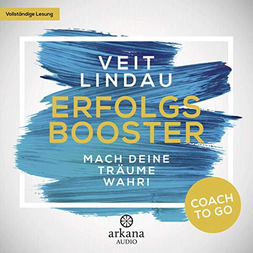 Erfolgsbooster: Mach deine Träume wahr!