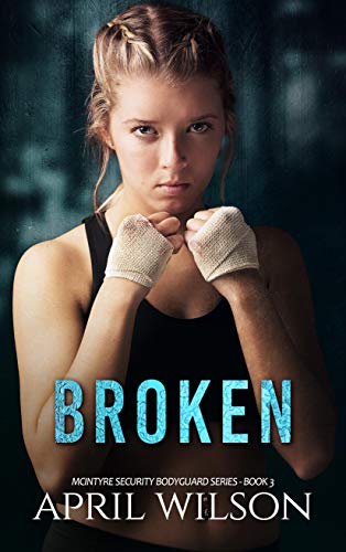 Broken: (McIntyre Security Bodyguard Series - Book 3)