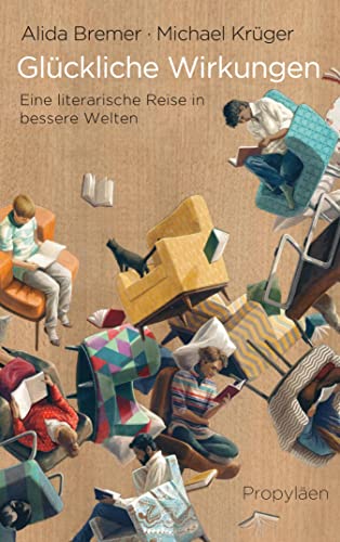 Glückliche Wirkungen: Eine literarische Reise in bessere Welten