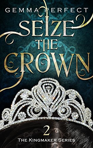 Seize the Crown (The Kingmaker Series Book 2)