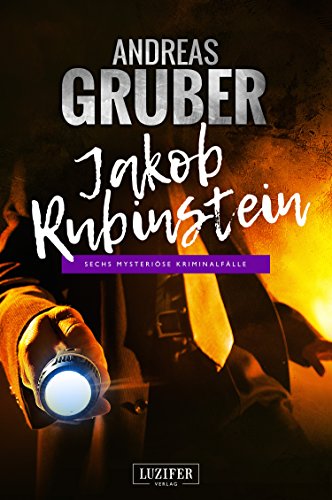 JAKOB RUBINSTEIN: Mysteriöse Kriminalfälle (Andreas Gruber Erzählbände 3)