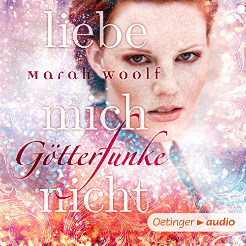 Liebe mich nicht: GötterFunke 1