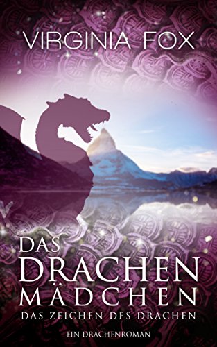 Das Drachenmädchen - Das Zeichen des Drachen (Drachenromane 4)