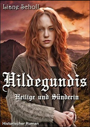 Hildegundis: Heilige und Sünderin