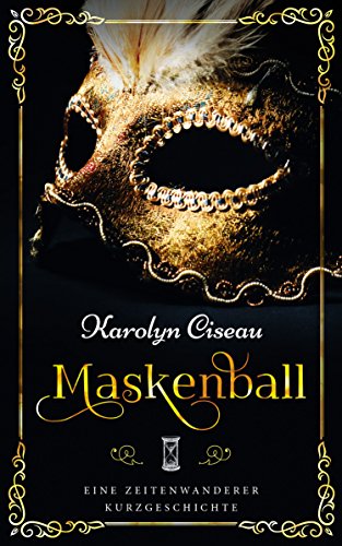 Maskenball - Eine Zeitenwanderer-Kurzgeschichte (Die Zeitenwanderer-Chroniken)