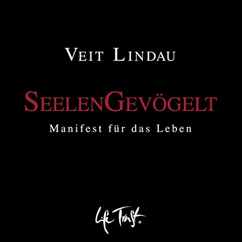 SeelenGevögelt: Manifest für das Leben