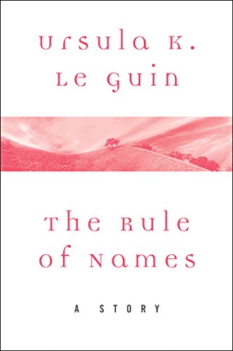 The Rule of Names: A Story (A Wind's Twelve Quarters Story)