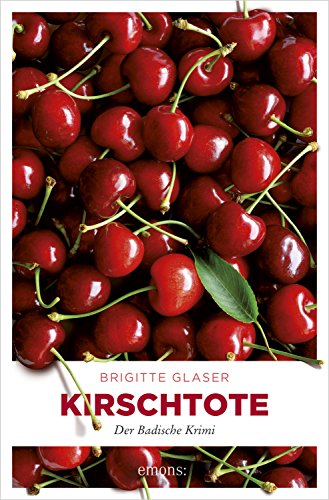 Kirschtote: Der Badische Krimi (Katharina Schweitzer)