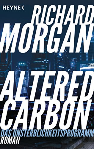 Altered Carbon - Das Unsterblichkeitsprogramm: Roman. Das Buch zur Netflix-Serie (Takeshi Kovacs 1)