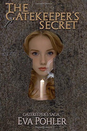 The Gatekeeper's Secret: Gatekeeper's Saga, Book Five: Volume 5 (The Gatekeeper's Saga) by Eva Pohler (2014-03-25)
