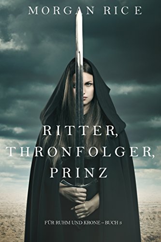 Ritter, Thronerbe, Prinz (Für Ruhm und Krone – Buch 3)