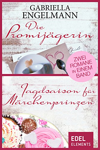 Die Promijägerin/Jagdsaison für Märchenprinzen: Zwei Romane in einem Band