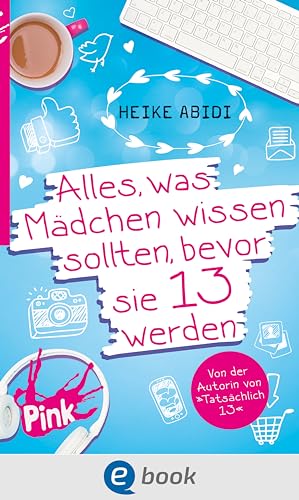 Alles, was Mädchen wissen sollten, bevor sie 13 werden