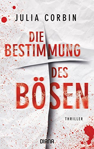 Die Bestimmung des Bösen: Kriminalroman (Julia Corbin 1)