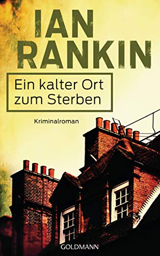 Ein kalter Ort zum Sterben: Kriminalroman (Ein Inspector-Rebus-Roman 21)