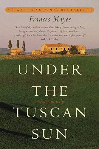 Under the Tuscan Sun: At Home in Italy by Frances Mayes (1996-09-01)