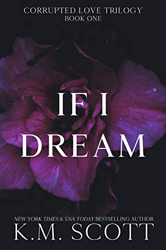 If I Dream: A Dark Romance (Corrupted Love Trilogy Book 1)