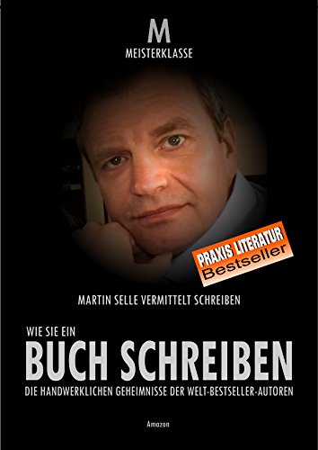 WIE SIE EIN BUCH SCHREIBEN: Schreib-Werkzeuge und handwerkliche Techniken der Welt-Bestsellerautoren. (Authorisierte Lizenzausgabe aus dem Amerikanischen.)