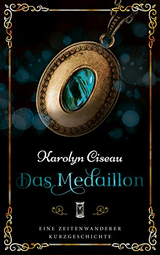 Das Medaillon - Eine Zeitenwanderer-Kurzgeschichte (Die Zeitenwanderer-Chroniken)