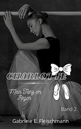 Charlotte: Mein Tanz im Regen (Kerry und Theo 7)
