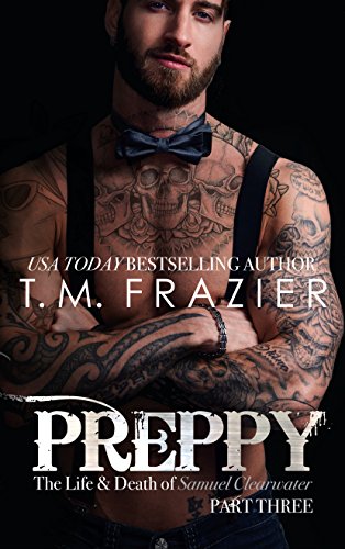 Preppy, Part Three: The Life & Death of Samuel Clearwater (The King Series Book 7)