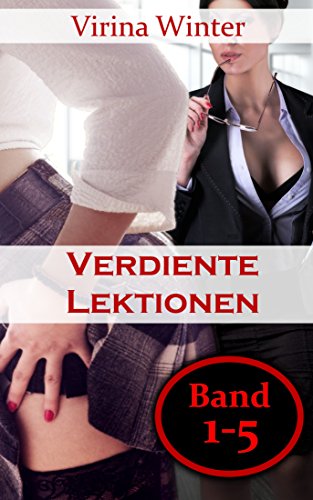 Verdiente Lektionen (lesbische BDSM-Geschichten): Teil 1-5