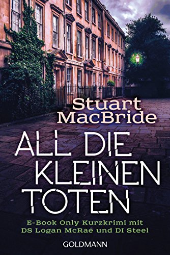 All die kleinen Toten: E-Book Only Kurzkrimi mit DS Logan McRae und DI Steel (Kindle Single)