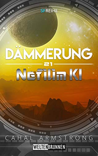 Nefilim KI 21: Dämmerung: Science Fiction Reihe
