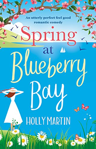 Spring at Blueberry Bay: An utterly perfect feel good romantic comedy (Hope Island Book 1)