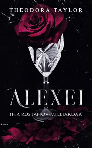 ALEXEI: Ihr Rustanov-Milliardär (Rücksichtslose Rustanovs 1)