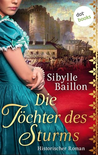 Die Töchter des Sturms: Historischer Roman (Die Sturm-Saga 1)
