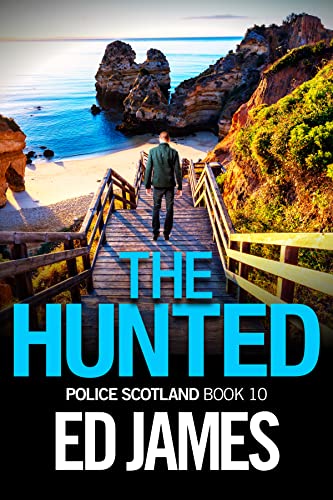 The Hunted: A heart-pounding Scottish Detective Mystery full of suspense (Police Scotland Crime Series Book 10) (English Edition)