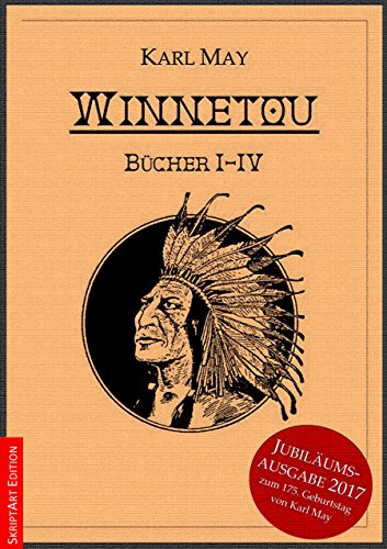 Winnetou: Bücher I-IV (Jubiläumsausgabe 2017 zum 175. Geburtstag von Karl May 1)