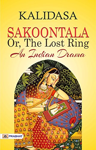 Sakoontala; Or, The Lost Ring: An Indian Drama – Kalidasa's Theatrical Exploration