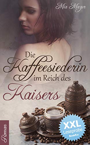 Die Kaffeesiederin im Reich des Kaisers - XXL Leseprobe
