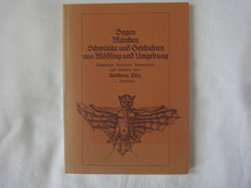 Sagen Märchen Schwänke Und Geschichten Aus Mödling Und Umgebung. 3. Bändchen.