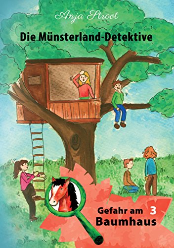 Gefahr am Baumhaus (Die Münsterland-Detektive 3)