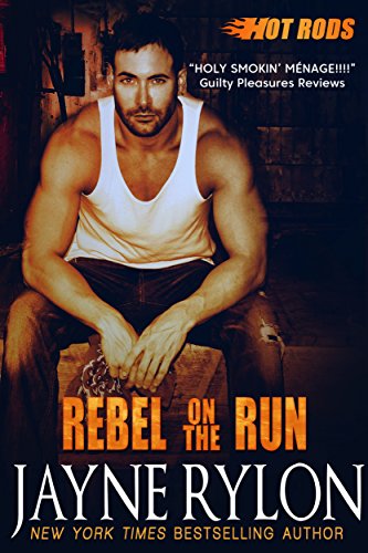 Rebel on the Run: A Powertools Spinoff (Hot Rods Book 4)