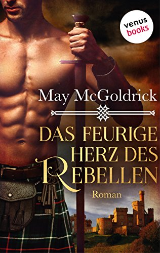 Das feurige Herz des Rebellen: Ein Highland Treasure-Roman - Band 2