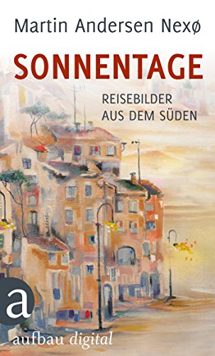 Sonnentage: Reisebilder aus dem Süden