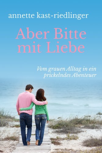 … Aber Bitte mit Liebe