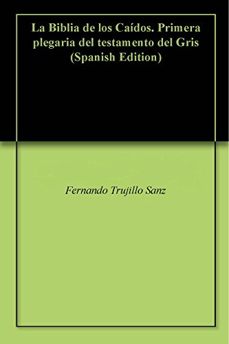 La Biblia de los Caídos. Primera plegaria del testamento del Gris