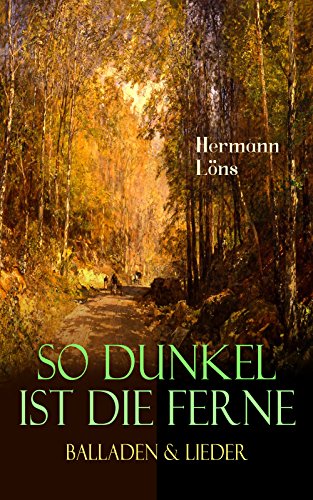 So dunkel ist die Ferne - Balladen & Lieder: Über 400 Gedichte des berühmten Heidedichters: Mein goldenes Buch, Der kleine Rosengarten, Junglaub, Mein blaues Buch, Ulenspeigels und Fritz...