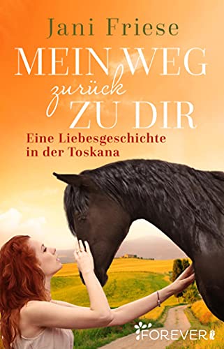 Mein Weg zurück zu dir: Eine Liebesgeschichte in der Toskana