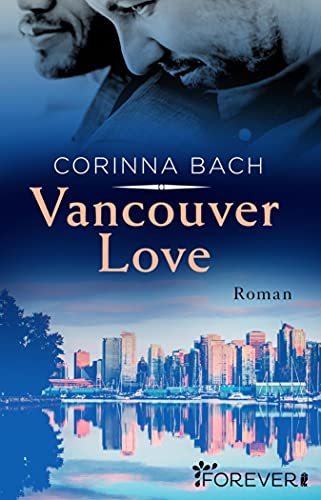 Vancouver Love (Die-Vancouver-Reihe 3)