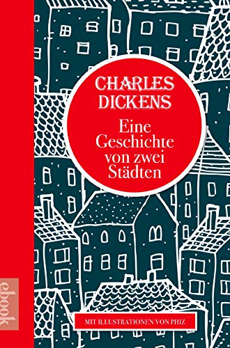 Charles Dickens: Eine Geschichte von zwei Städten: Mit Illustrationen von Phiz